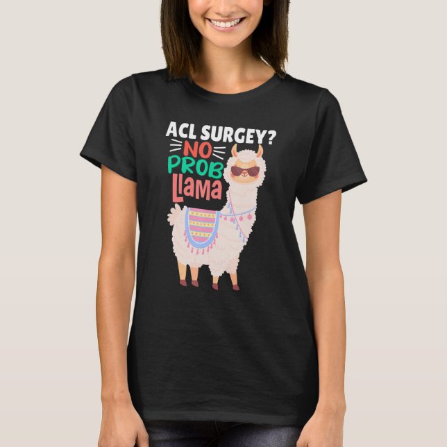 Acl Surgey No Probllama  Llama   Alpaca Costume Ll T-Shirt (Vorderseite)