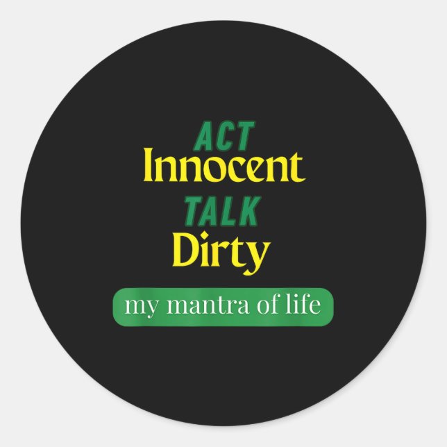 Act Innocent Talk Dirty Funny Quote Gift For Men & Runder Aufkleber (Vorderseite)