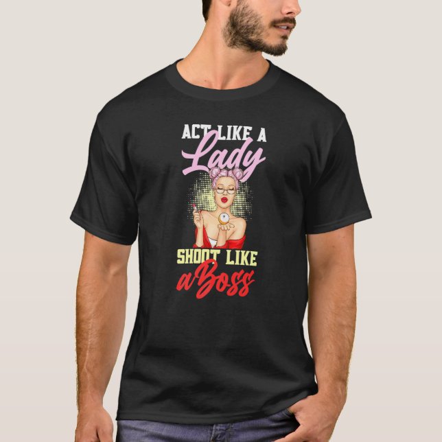 Act Like A Lady Shoot Like A Boss Games Billiards  T-Shirt (Vorderseite)