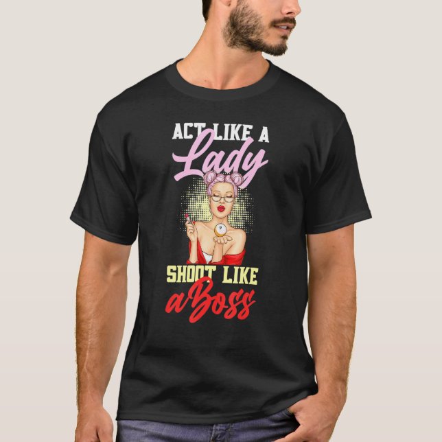 Act Like A Lady Shoot Like A Boss Games Billiards T-Shirt (Vorderseite)