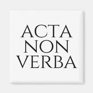 Acta Non Verba Magnet