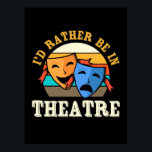 Actor Would Rather Be In Theatre Poster<br><div class="desc">Actor Can Not I Have Rehearsal</div>