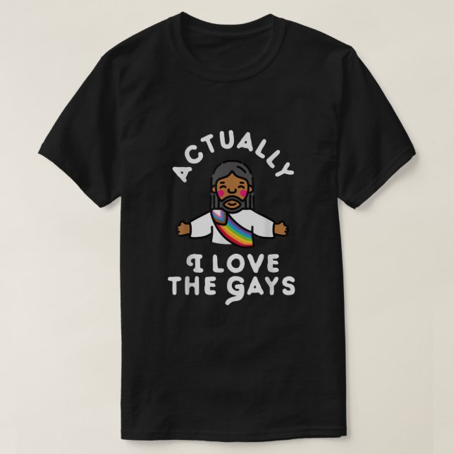 Actually I Love The Gays Jesus  T-Shirt (Design vorne)