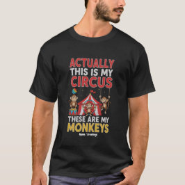 Actually This Is My Circus Funny Mom Quote T-Shirt