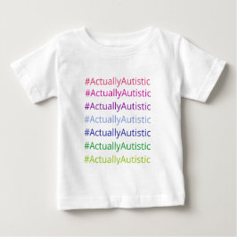 #ActuallyAutistic Baby T-shirt