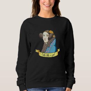 Ada Lovelace Code wie ein Girl Female Programmer d Sweatshirt