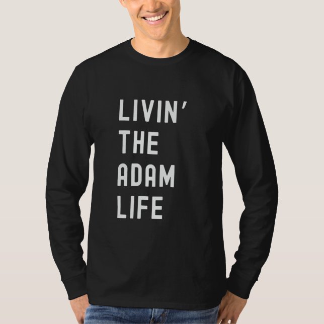 Adam Living the Adam Life Name Funny T-Shirt (Vorderseite)