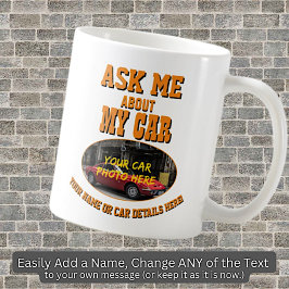 Add His Car Photo, Name Text, Ask Me About My Car  Kaffeetasse