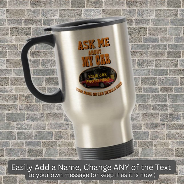 Add His Car Photo, Name Text, Ask Me About My Car Reisebecher (Von Creator hochgeladen)