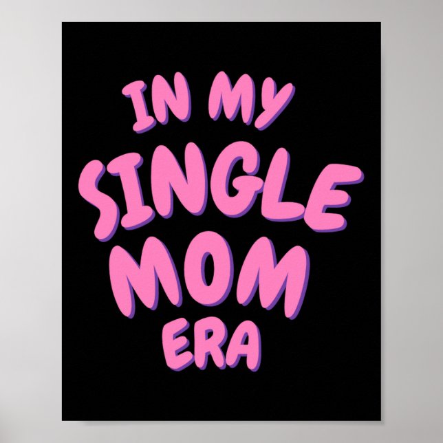 Add Word In My Single Mom Era T Shirt  Poster (Vorne)