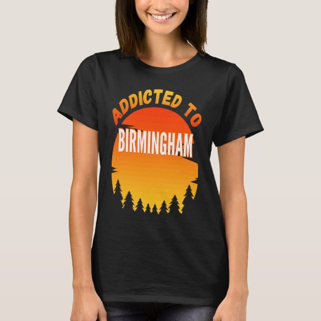 Addicted to Birmingham Born In Birmingham T-Shirt (Vorderseite)