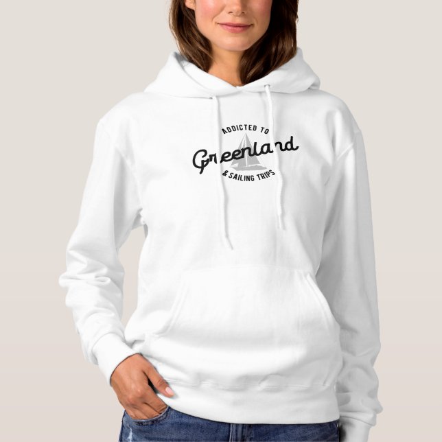 Addicted To Greenland & Sailing Trips Hoodie (Vorderseite)