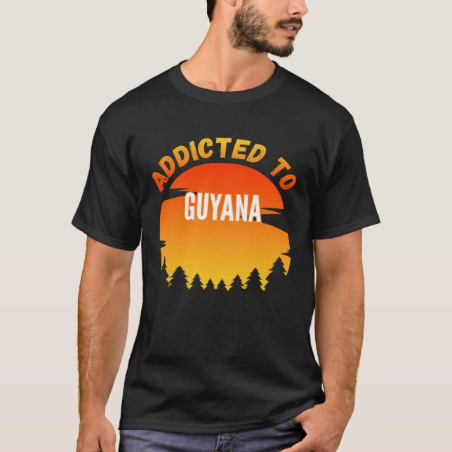 Addicted to Guyana Born In Guyana T-Shirt (Vorderseite)