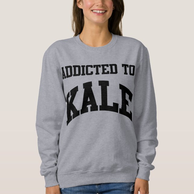 Addicted To Kale Crewneck Sweatshirt (Vorderseite)
