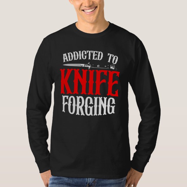 Addicted To Knife Forging Knife Sharpening Bows T-Shirt (Vorderseite)