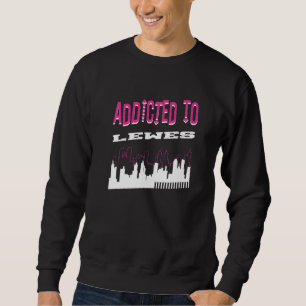 Addicted to Lewes Vacation Spaß Trip Delaware to Sweatshirt