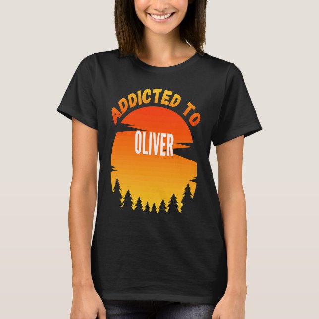 Addicted to Oliver  for Oliver T-Shirt (Vorderseite)
