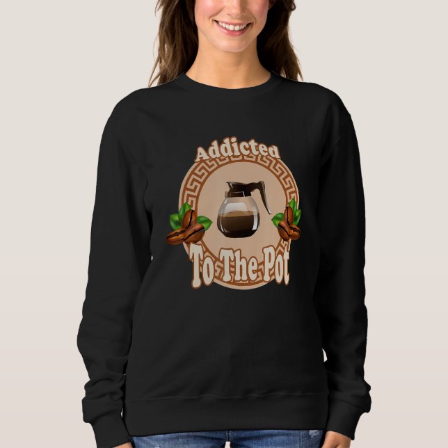 Addicted To The Pot Sweatshirt (Vorderseite)