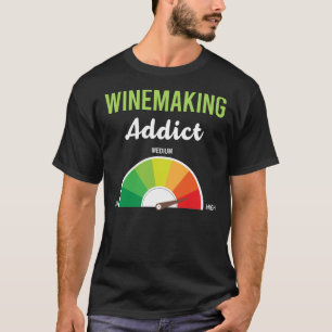 Addiction Winemaking Winemaker T-Shirt