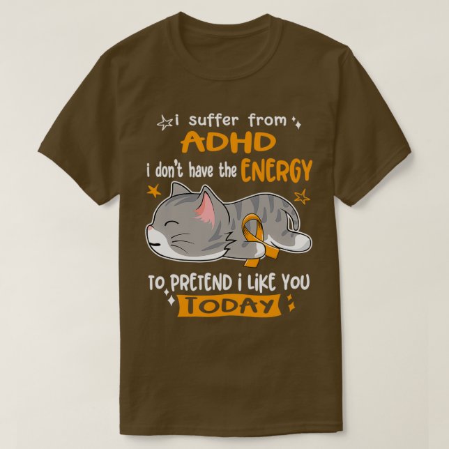 ADHD Awareness I leidet von ADHD i donx27t haben. T-Shirt (Design vorne)