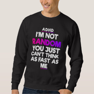 ADHD Awareness Monat Ja ich habe ADHD Funny Zitat Sweatshirt