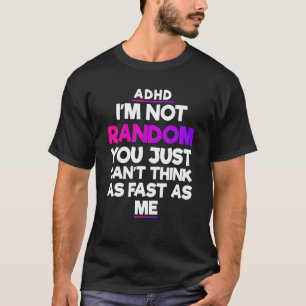 ADHD Awareness Monat Ja ich habe ADHD Funny Zitat T-Shirt