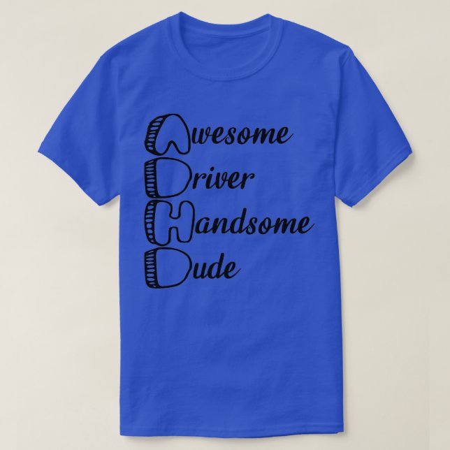 ADHD Awesome Driver Handsome Dude 3 T-Shirt (Design vorne)