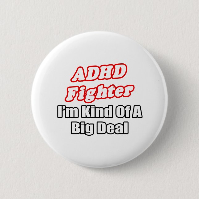 ADHD Fighter... Big Deal Button (Vorderseite)