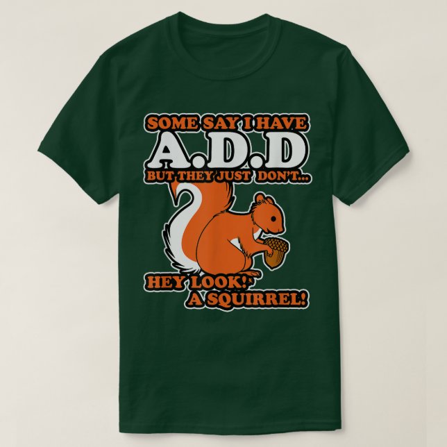 ADHD Hey Schau dir ein Eichhörnchen an T-Shirt (Design vorne)