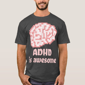 ADHD is awesome, neurodiversity, superpower, brain T-Shirt