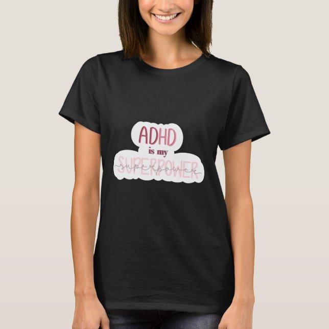 Adhd ist mein Superpower-Aufkleber T-Shirt (Vorderseite)