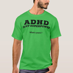 Adhd ist meine Supermacht, was deine ist T-Shirt