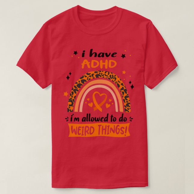 ADHS Awareness I have ADHD i be authorised do Weir T-Shirt (Design vorne)