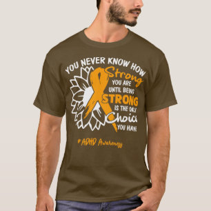 ADHS Awareness Sie nie wissen, wie stark Sie sind T-Shirt