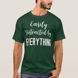 ADHS-Bewusstsein - leicht von allem ablenkbar T-Shirt
