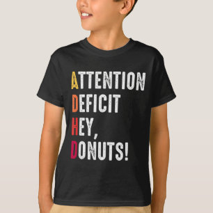 ADHS-Donuts sagen Aufmerksamkeitsbewusstseinsdefiz T-Shirt