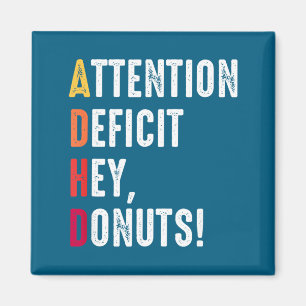ADHS-Donuts sagen Aufmerksamkeitsdefizit-Hey Magnet