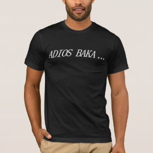 Adios Baka… dunkles T-Stück T-Shirt