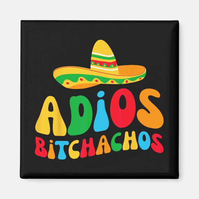 Adios Bichachos Bride Squad My Final Fiesta Bachel Magnet (Vorne)