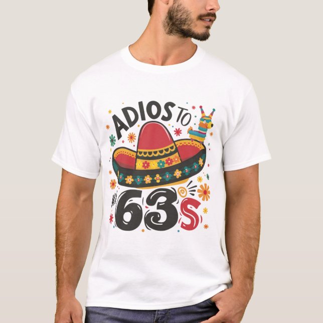 Adios zu meinen 63 | Cinco de Mayo T-Shirt (Vorderseite)