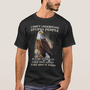 Adler, ich verstehe keine dummen Leute vielleicht  T-Shirt