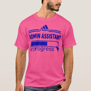 ADMIN ASSISTENT T-Shirt