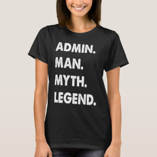 Admin Man Myth Legende 1 T-Shirt