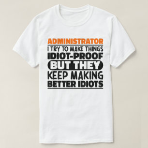 Administrator Ich versuche, die Dinge zu testen, d T-Shirt