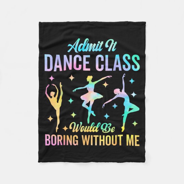 Admit It Dance Cl Would Be Boring Without Me Funny Fleecedecke (Vorderseite)