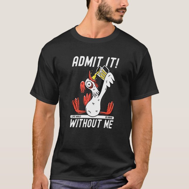 Admit It Life Would Be Boring Without Me Crazy Roo T-Shirt (Vorderseite)