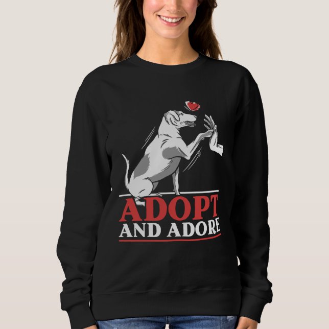 Adopt And Adore Animal Rights Activist Animal Resc Sweatshirt (Vorderseite)