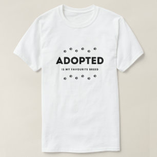 Adopté Est Ma Race Favorite T-shirt Animal Rescue