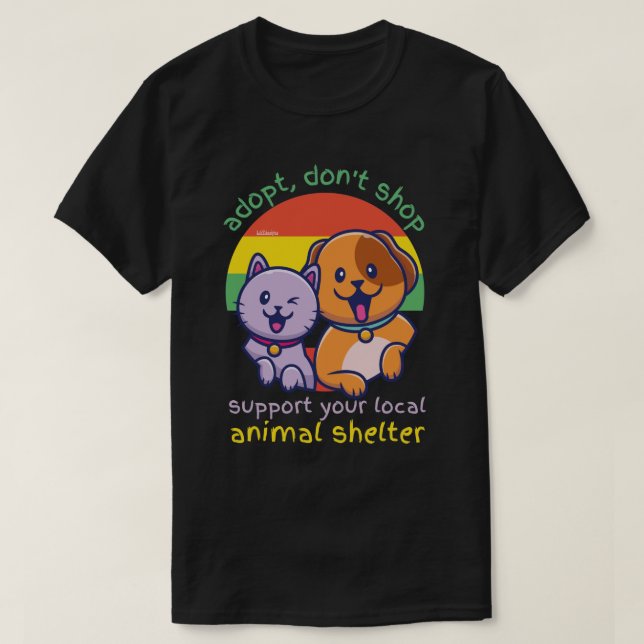 ADOPTIER, IHREN LOKALEN TIERSHELTER NICHT ZU UNTER T-Shirt (Design vorne)