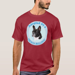 Adoptiert durch eine französische Bulldogge T-Shirt